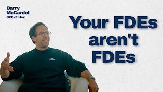 Are your FDEs just Sparkling Sales Engineers? | Barry McCardel, Hex CE