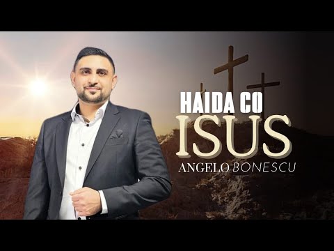 Angelo Bonescu - HAIDA CO ISUS - (2024)