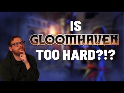 Is Gloomhaven too hard?