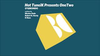 Hot TuneiK Presents OneTwo (Mx) - O'Girondo (K Nass Remix)