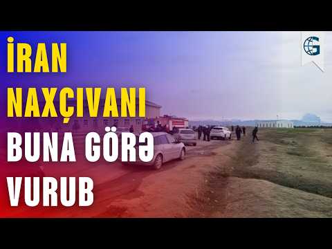 İran Naxçıvana buna görə zərbələr endirdi – İnanılmaz DETALLAR