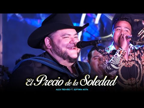 El Precio De La Soledad  - Séptima Nota y Alex Treviño