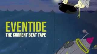 EVENTIDE::The Current Beat Tape