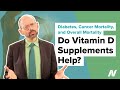 Do Vitamin D Supplements Help Prevent Diabetes Cancer Mortality And Overall Mortality