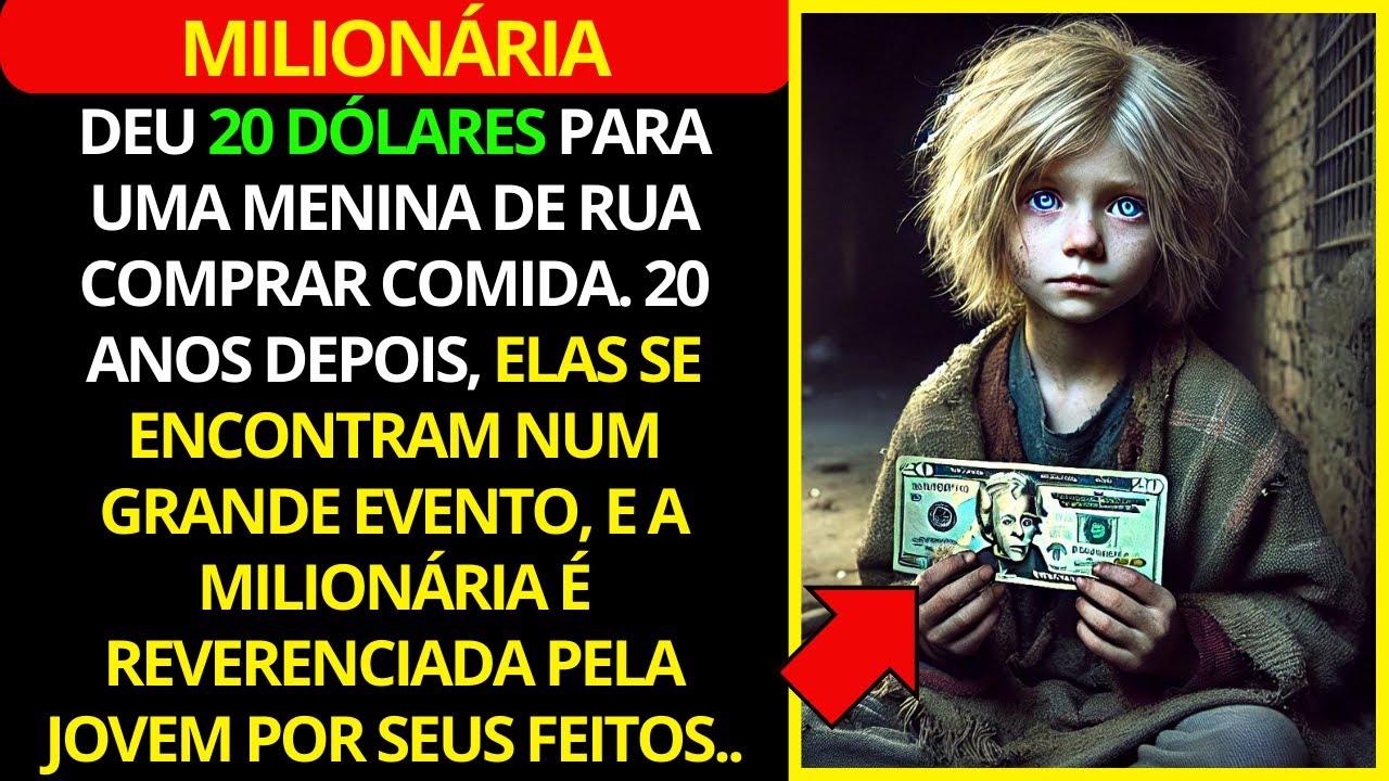 Milionária Dá 20 Dólares a Menina de Rua e É Reverenciada 20 Anos Depois