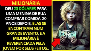 Milionária Dá 20 Dólares a Menina de Rua e É Reverenciada 20 Anos Depois