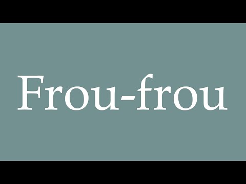 How to Pronounce ''Frou-frou'' Correctly in French