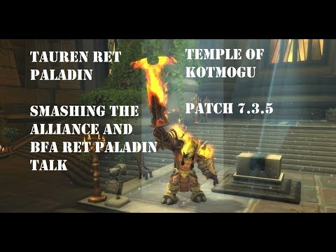 Tauren Ret Paladin PVP BG 7.3.5 - Smashing The Alliance and BfA Ret Paladin Talk