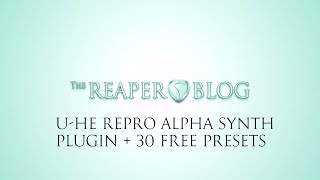 Video thumbnail for U-He RePro Alpha Synthesizer Review / Demo + sharing 30 presets by The REAPER Blog