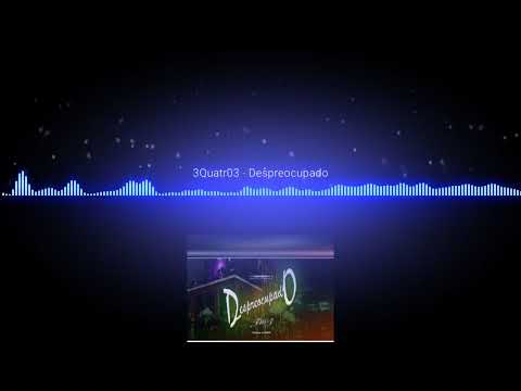 3Quatr03 - Despreocupado - 2018