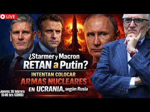 ¿Starmer y Macron RETAN a Putin?Intentan Colocar ARMAS NUCLEARES EN Ucrania | Alfredo Jalife