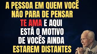 A PESSOA EM QUEM VOCÊ NÃO PARAR DE PENSAR TE AMA EIS POR QUE VOCÊS AINDA ESTÃO DISTANTES | Carl Jung