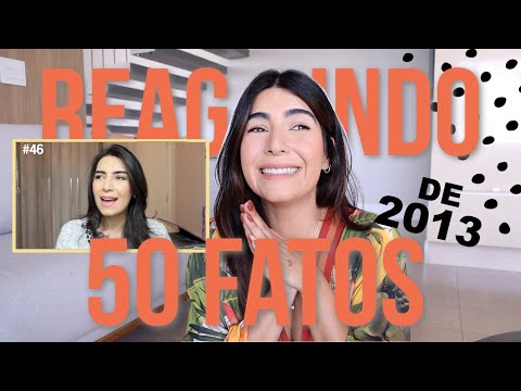 REAGINDO ao vídeo 50 FATOS SOBRE MIM de 2013!!!!