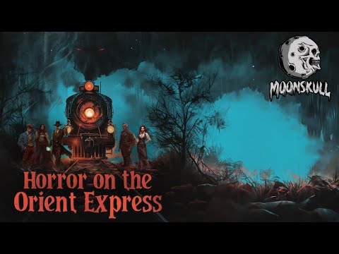 Horror on the Orient Express -  Episode 61 - FINALE!!