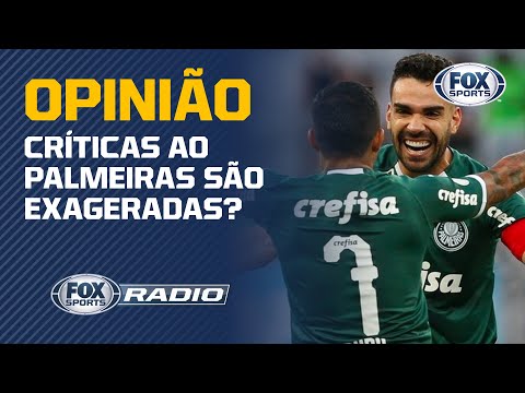 CRÍTICAS AO PALMEIRAS SÃO EXAGERADAS? | FOX SPORTS RÁDIO