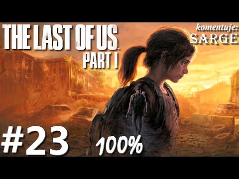 Zagrajmy w The Last of Us Part 1 PL (100%) odc. 23 - Antybiotyki | Hard