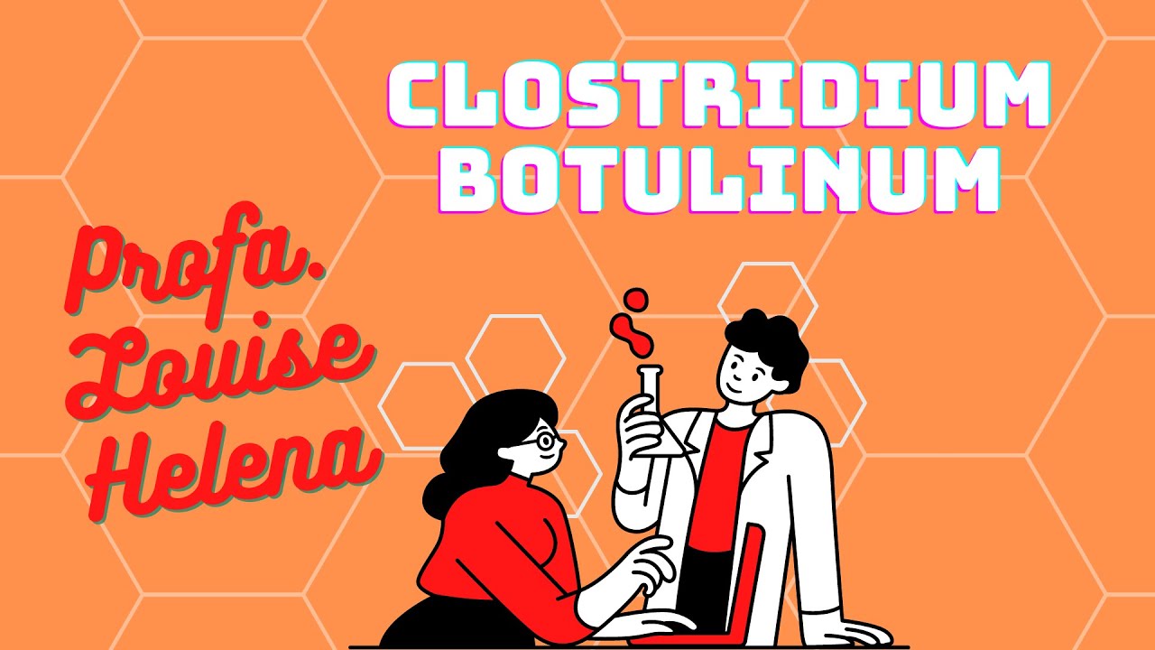 Bactérias anaeróbicas - Clostridium botulinum  - Profa Louise Helena