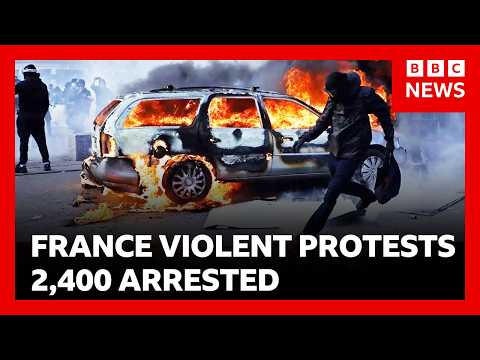 2’400 arrests in France's worst street violence for decades | BBC News