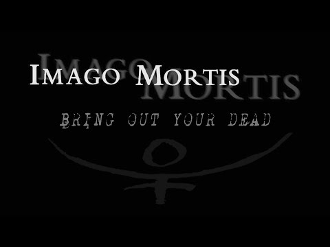 Imago Mortis - Bring Out Your Dead (Playthrough Video)