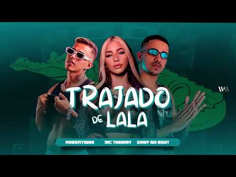 TRAJADO DE LALA - EO ROBERTINHO, MC THAMMY, SONY NO BEAT