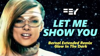 Fey - Let Me Show You ( Bernal Extended Remix Glow In The Dark ) - HD