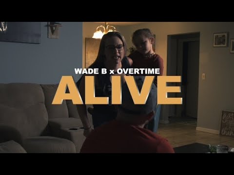 "Alive" - Wade B feat. Overtime