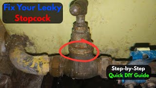 How to Fix a Leaking Stopcock | Step-by-Step DIY Guide |