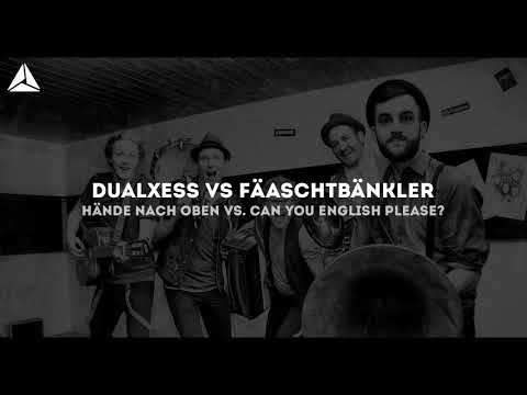 Dualxess vs. Fäaschtbänkler - Hände nach oben vs. Can you english please? (AdinUnited Mashup)
