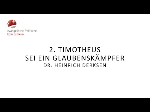 2. Timotheus - Sei ein Glaubenskämpfer // Dr. Heinrich Derksen