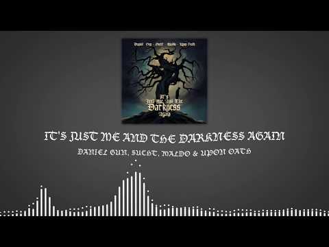 Daniel Gun x Sucht x Maldo x Upon Oath - It´s Just Me And The Darkness Again
