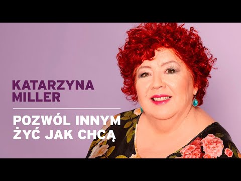 Katarzyna Miller - Let others live as they want