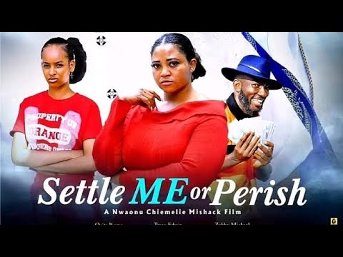 SETTLE ME OR PERISH) latest nigerian season movies