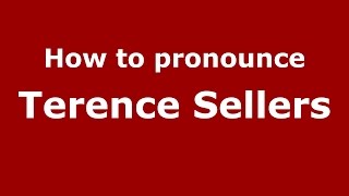 How to pronounce Terence Sellers