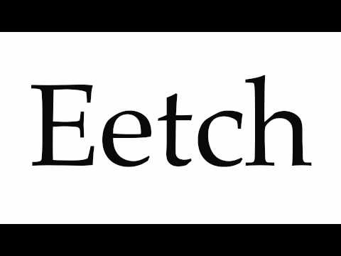 How to Pronounce Eetch