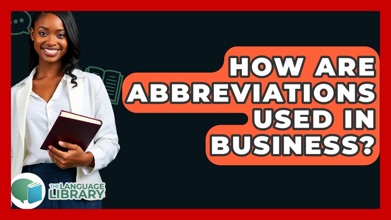 How Are Abbreviations Used In Business? - The Language Library