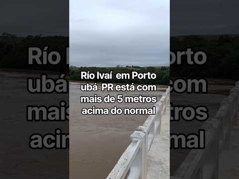 Río Ivaí em Porto ubá Lidianópolis PR está com nível das águas muito alta