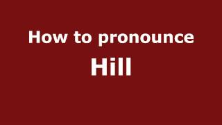 How to pronounce Hill