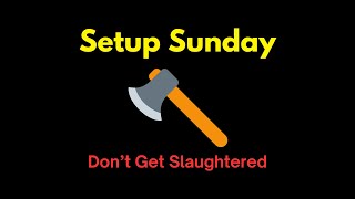 Setup Sunday: Don't Get Slaughtered