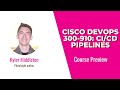 Cisco Skills Cisco DevOps 300 910 CI CD Pipelines Course Preview
