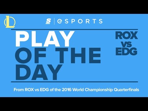 Play of the Day: 2016 Worlds Quarterfinals - ROX vs EDG