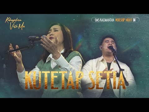 Ku Tetap Setia - Worship Night #4 GMS Kalimantan (2022)