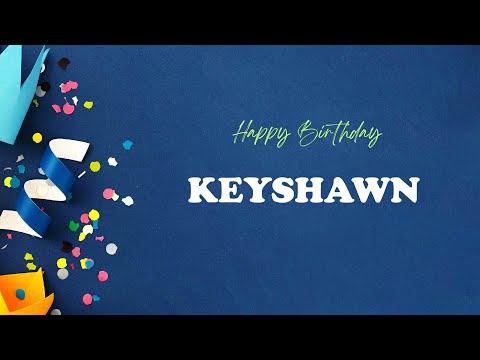 KEYSHAWN Birthday Song – Happy Birthday KEYSHAWN