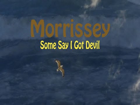 Morrissey - Some Say I Got Devil (Unoffical Lyric Video)