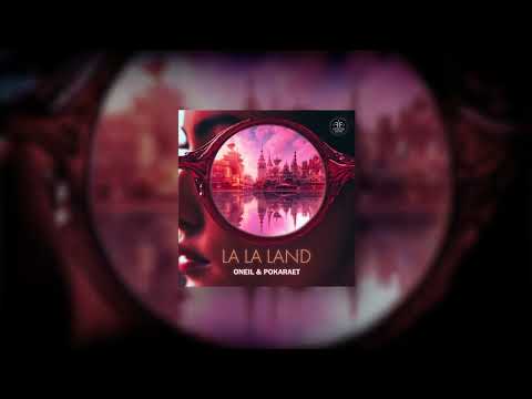 ONEIL, Pokaraet - La La Land