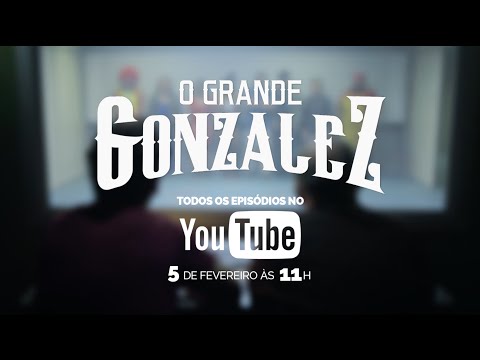 O GRANDE GONZALEZ NO YOUTUBE