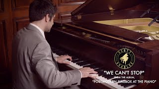 We Can&#39;t Stop (Miley Cyrus Piano Cover) - Postmodern Jukebox At The Piano