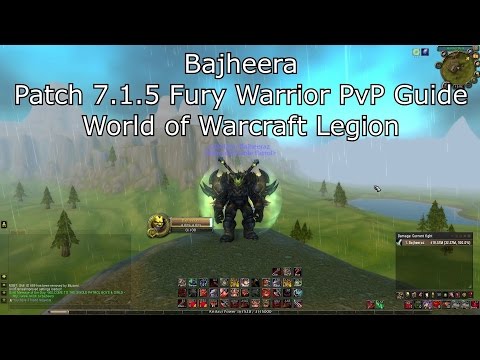 Bajheera - 7.1.5 Fury Warrior PvP Guide - World of Warcraft Legion