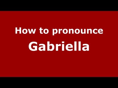 How to pronounce Gabriella