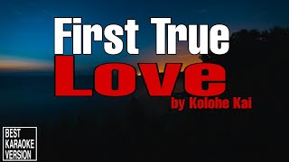 First True Love by Kolohe Kai - BEST KARAOKE VERSION