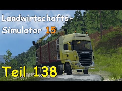 Let's Play Landwirtschafts Simulator 15 Forstwirtschaft Teil 138 [The Alps] | Liongamer1